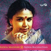 Sudha Madhuri Sudha Raghunathan songs mp3