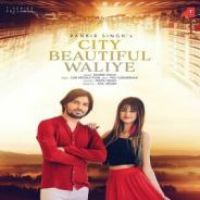 City Beautiful Waliye Ranbir Singh Song Download Mp3