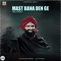 Mast Bana Den Ge Kanwar Grewal Song Download Mp3