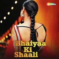 Bhaiyaa Ki Shaali songs mp3