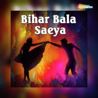 Bihar Bala Saeya songs mp3