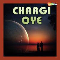 Chargi Oye songs mp3