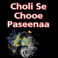 Choli Se Chooe Paseenaa songs mp3