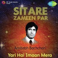 Sitare Zameen Par - Amitabh Bachchan - "Yari Hai Imaan Mera" songs mp3