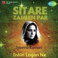 Sitare Zameen Par - Meena Kumari - "Inhin Logon Ne" songs mp3