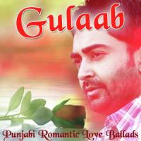 Gulaab - Punjabi Romantic Love Ballads songs mp3