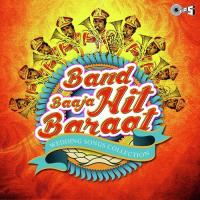 Band Baaja Hit Baraat (Wedding Song Collection) songs mp3