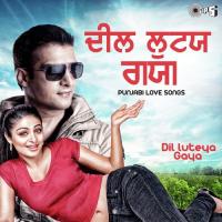Dil Luteya Gaya (Punjabi Love Songs) songs mp3