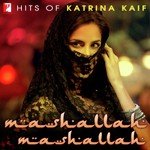 Hits Of Katrina Kaif - Mashallah Mashallah songs mp3