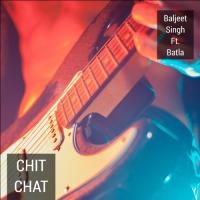 Chit Chat (feat. Batla) Baljeet Singh Song Download Mp3