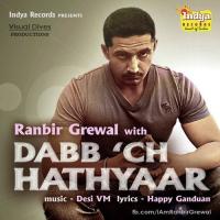 Dabb&039;ch Hathyaar Ranbir Grewal Song Download Mp3