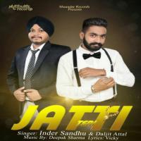 Jatti Teri Inder Sandhu,Daljit Attal Song Download Mp3