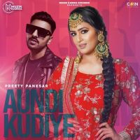 Aundi Kudiye Preety Panesar Song Download Mp3