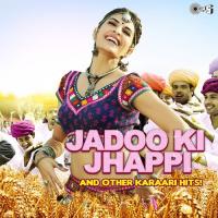 Jadoo Ki Jhappi And Other Karaari Hits! songs mp3