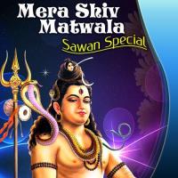 Mera Shiv Matwala - Sawan Special songs mp3