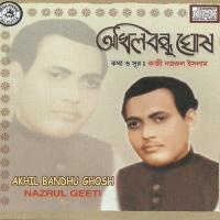 Nazrul Geeti By Akhil Bandhu Ghosh songs mp3