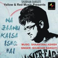 Na Jaanu Kaisa Ishq Hai Shubham Bargoti,Garima Gehlot,Pramod Tripathi Song Download Mp3