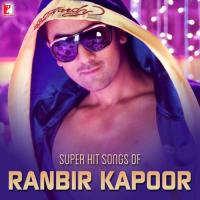 Super Hit Songs Of Ranbir Kapoor songs mp3