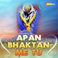 Apan Bhaktan Me Tu songs mp3