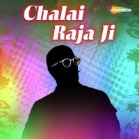 Chalai Raja Ji songs mp3