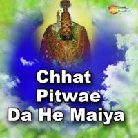 Chhat Pitwae Da He Maiya songs mp3