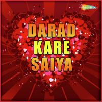 Darad Kare Saiya songs mp3