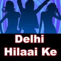 Delhi Hilaai Ke songs mp3