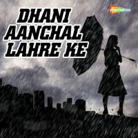 Dhani Aanchal Lahre Ke songs mp3