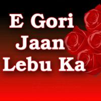 E Gori Jaan Lebu Ka songs mp3