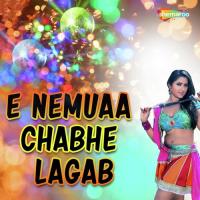 E Nemuaa Chabhe Lagab songs mp3