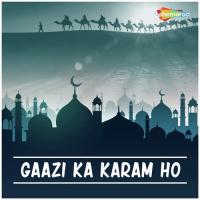 Gaazi Ka Karam Ho songs mp3