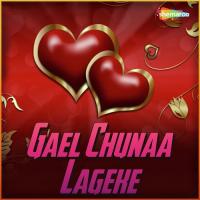 Gael Chunaa Lageke songs mp3