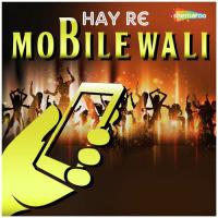 Hay Re Mobile Wali Badal Albela,Zaved Zakhami Song Download Mp3