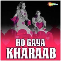 Ho Gaya Kharaab songs mp3
