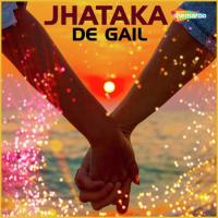 Jhataka De Gail songs mp3