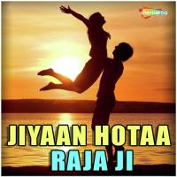 Jiyaan Hotaa Raja Ji songs mp3