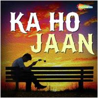 Ka Ho Jaan songs mp3