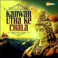 Kanwar Utha Ke Chala songs mp3