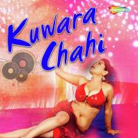 Kuwara Chahi songs mp3