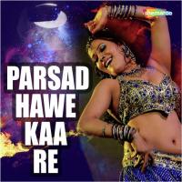 Parsad Hawe Kaa Re songs mp3