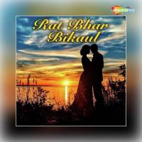 Rat Bhar Bikaul songs mp3