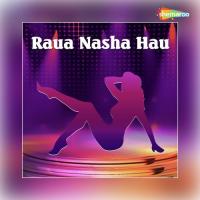 Raua Nasha Hau songs mp3