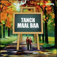 Tanch Maal Baa songs mp3