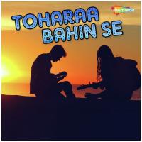 Toharaa Bahin Se songs mp3