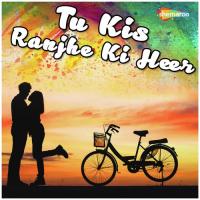 Tu Kis Ranjhe Ki Heer songs mp3