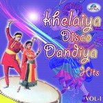 Khelaiya Disco Dandiya Hits Vol. 1 songs mp3
