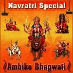Ambike Bhagwati - Navratri Special songs mp3