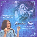 Kanha Re - Dhanashree Pandit - Rai songs mp3