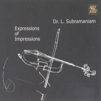 Expressions Of Impressions - Dr L Subramaniam - Violin songs mp3