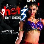 Return Of Hot Babes-3 - Vol .2 songs mp3